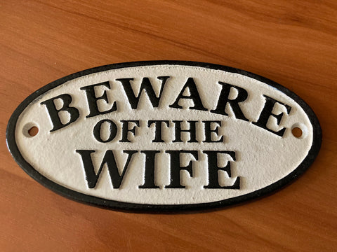 Cast Iron Beware of the Wife Sign