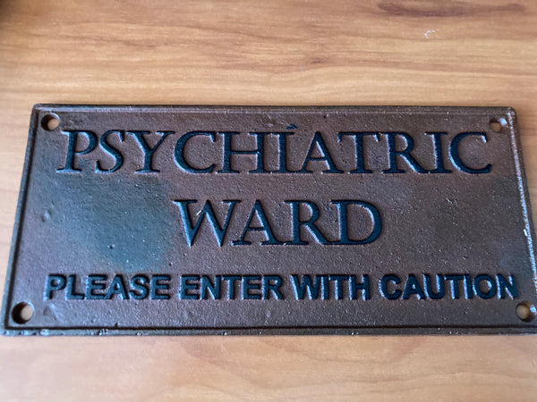 Psychiatric Ward Warning Sign