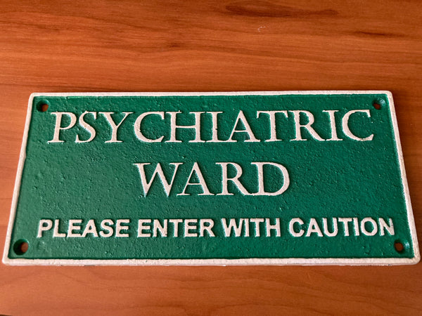 Psychiatric Ward Sign