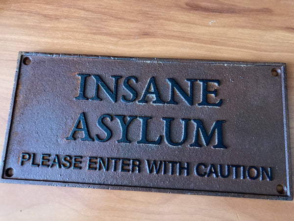 Insane Asylum Sign