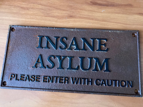 Insane Asylum Sign