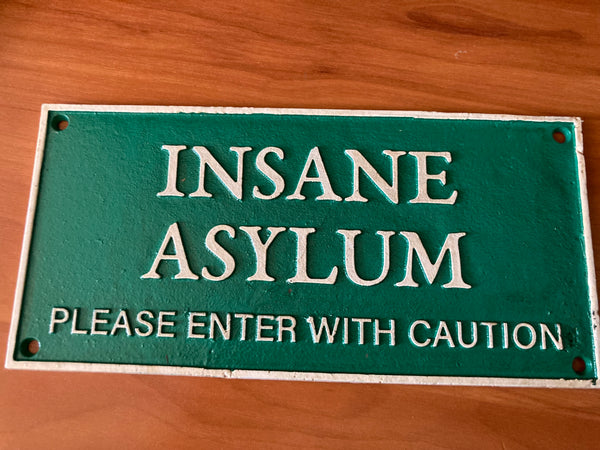 Insane Asylum Sign