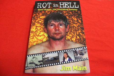 Rot in Hell - Peter Dupas - the Mutilating Monster