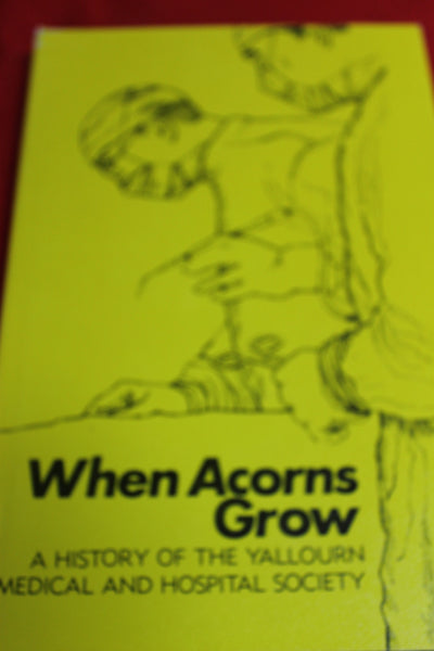 When Acorns Grow - Yallourn Medical History