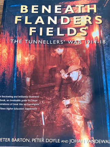 Beneath Flanders Fields - The Tunneller's War 1914-18