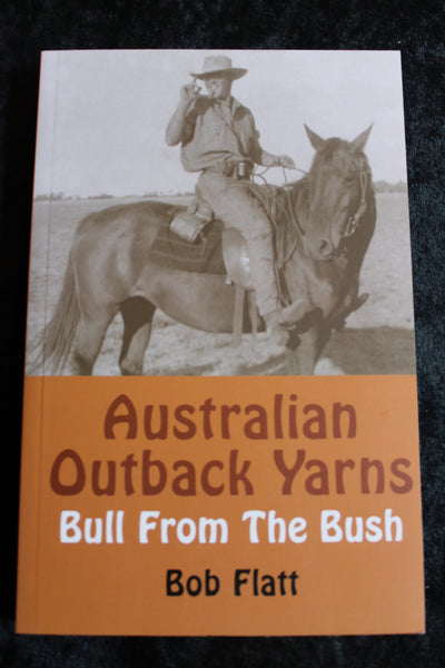 Australian Outback Yarns - Bull From The Bush by Bob Flatt